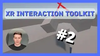 Part 2: VR Setup with XR Interaction Toolkit - How to Make a VR Game