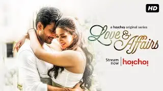 Love and Affairs| Trailer | Barkha, Indraneil | Abhishek | Stream Now on hoichoi!