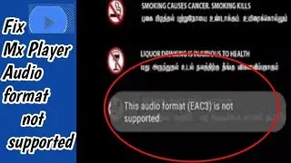 Mx Player EAC3 Audio Format Not Supported | This audio format eac3 is not supported MX Player