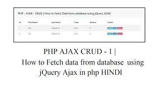 PHP AJAX CRUD - 1 | How to Fetch data from database using jquery ajax in php HINDI