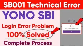 SB001 Technical Error in Yono SBI Problem Solve - Yono SBI Login Problem - Yono Login Error SB001