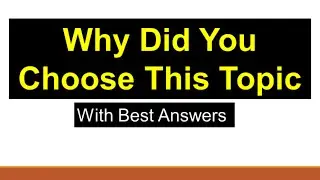 Why Did You Choose This Topic ? || Research Topic || Choosing Research Topic ||