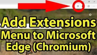 How to add an extensions menu to Microsoft Chromium Edge