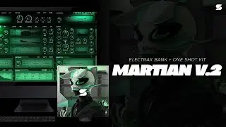 [+50] ElectraX Preset Bank - MARTIAN V.2 [NARDO WICK, FUTURE, TRAVIS SCOTT, 808 MAFIA] One Shot Kit