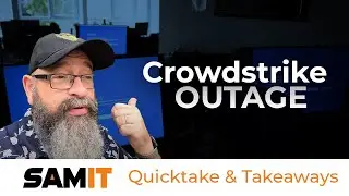 Crowdstrike Outage Quicktake & Takeaways