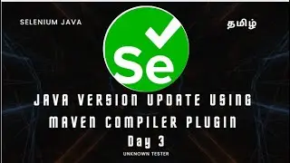 Day 3 | Update Java Version in Maven Project | Selenium java Beginners | தமிழ்