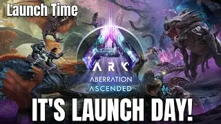 ARK Aberration Launch Day is HERE! - Launch Time Revealed and More!