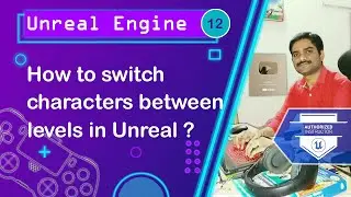 How to switch Characters between Levels in Unreal Project - Unreal Engine Tutorial 12