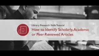 How to Identify Scholarly, Academic or Peer-Reviewed Articles (Library Research Skills Tutorial)