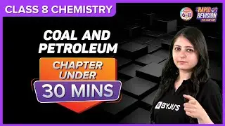 Coal and Petroleum | Full Chapter Revision under 30 mins | Class 8 Science