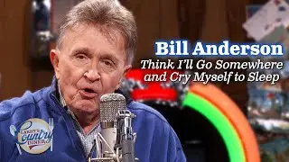 Bill Anderson sings "Think I'll Go Somewhere and Cry Myself to Sleep"