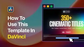 MASTER your DAVINCI RESOLVE Edits with 350 Cinematic Titles!