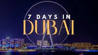 How to Spend 7 Days in Dubai In 2024 - Dubai Travel Itinerary Video