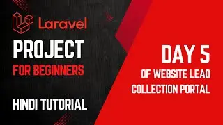 Session Time in Laravel 11 | Project For Beginners (Day 5) | Hindi Tutorial | Lead Collection Portal