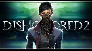 Dishonored 2 | Низкий Хаос | Стрим#1