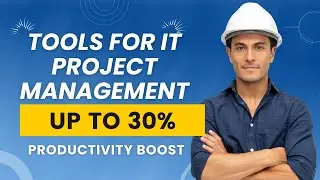 Tools for IT Project Management (How to Select the Best Fit)