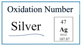 How to find the Oxidation Number for Ag (Silver)