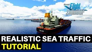 MSFS | REALISTIC SEA TRAFFIC TUTORIAL