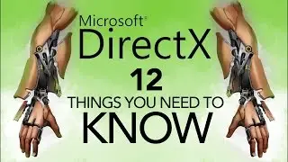 DirectX 12: Things You NEED TO KNOW