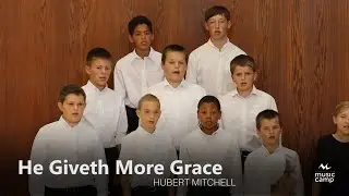 He Giveth More Grace - Shenandoah Christian Music Camp