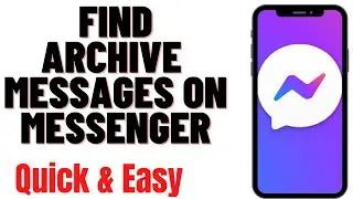 HOW TO FIND ARCHIVE MESSAGES ON MESSENGER 2024