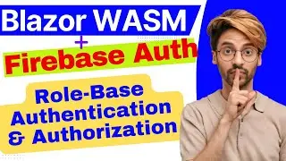 role base authentication & authorization in blazor wasm & firebase