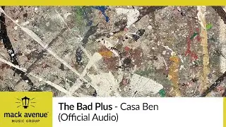 The Bad Plus - Casa Ben (Official Audio)