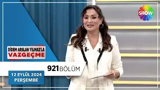 Didem Arslan Yılmaz'la Vazgeçme 921. Bölüm | 12 Eylül 2024