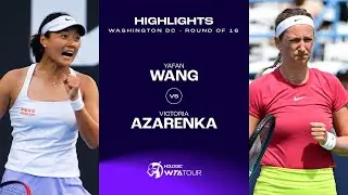 Wang Yafan vs. Victoria Azarenka | 2024 Washington DC Round of 16 | WTA Match Highlights