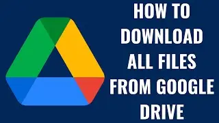 How to Download All Files from Google Drive