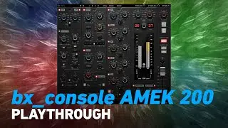 Brainworx bx_console AMEK 200 - Playthrough | Plugin Alliance