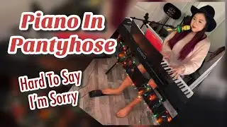 Piano Pedal Pumping in Pantyhose Feet, Hard To Say I’m Sorry - Chicago, Nylons Stockings Tights