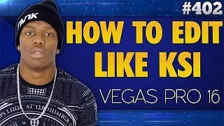 Vegas Pro 16: How To Edit Videos Like KSI - Tutorial #402