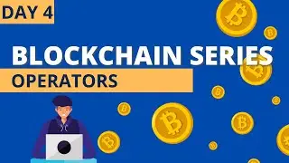 Blockchain in 30 Days | Day 4 : Operators