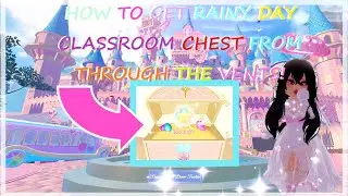 *FROM THROUGH THE VENTS* HOW TO GET RAINY DAY CLASSROOM CHEST!