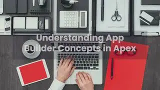 Understanding Oracle Apex App Builder