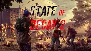 State Of Decay 2 Выживаем в зомби-апокалипсисе. Стрим. #72