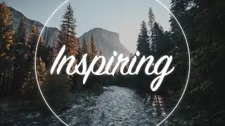 Uplifting and Inspiring Background Music For Videos - Mix