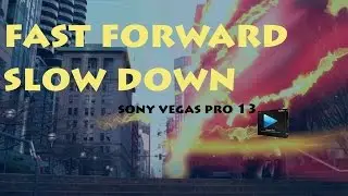 How to fast forward video in sony vegas 13