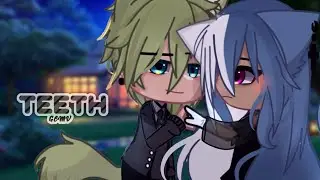 Teeth || GCMV/Gacha Club Music Video