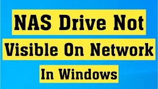 How To Fix NAS Drive Not Visible on Network Windows 10