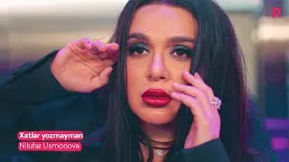 Nilufar Usmonova - Xatlar yozmayman | Нилуфар Усмонова - Хатлар ёзмайман