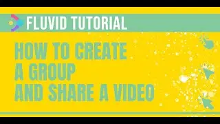 How to create a Group & share a video with them | Fluvid Tutorials
