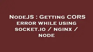 NodeJS : Getting CORS error while using socket.io / nginx / node