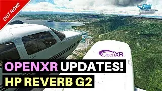 MSFS | NEW OPENXR UPDATES | WINDOWS MIXED REALITY | HP REVERB G2