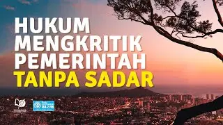 Hukum Mengkritik Pemerintah Tanpa Sadar
