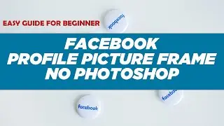 How to Create & Upload Facebook Profile Picture Frame [ No Photoshop, Easy & Perfect for Beginner]