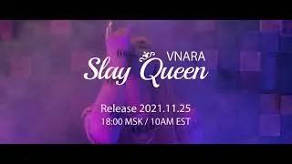 VNARA - 'SLAY QUEEN' M/V TEASER