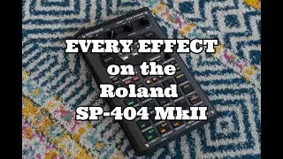 EVERY EFFECT on the Roland SP-404 MkII // No Talking!