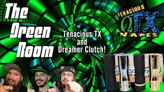 The Green Room | Tenacious TX and Dreamer Clutch!